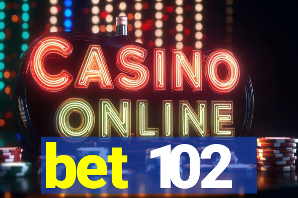 bet 102
